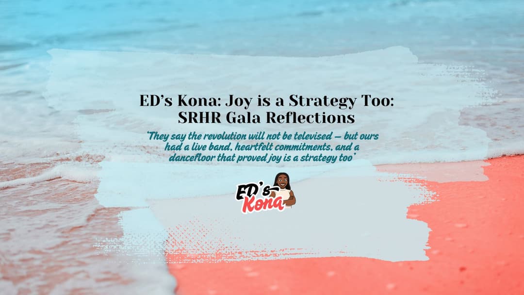  Joy is a Strategy Too: SRHR Gala Reflections